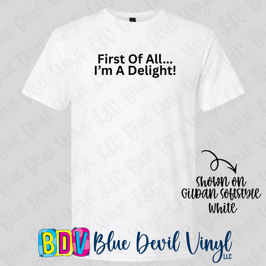 First Of All... I'm A Delight! Gildan Softstyle Tee