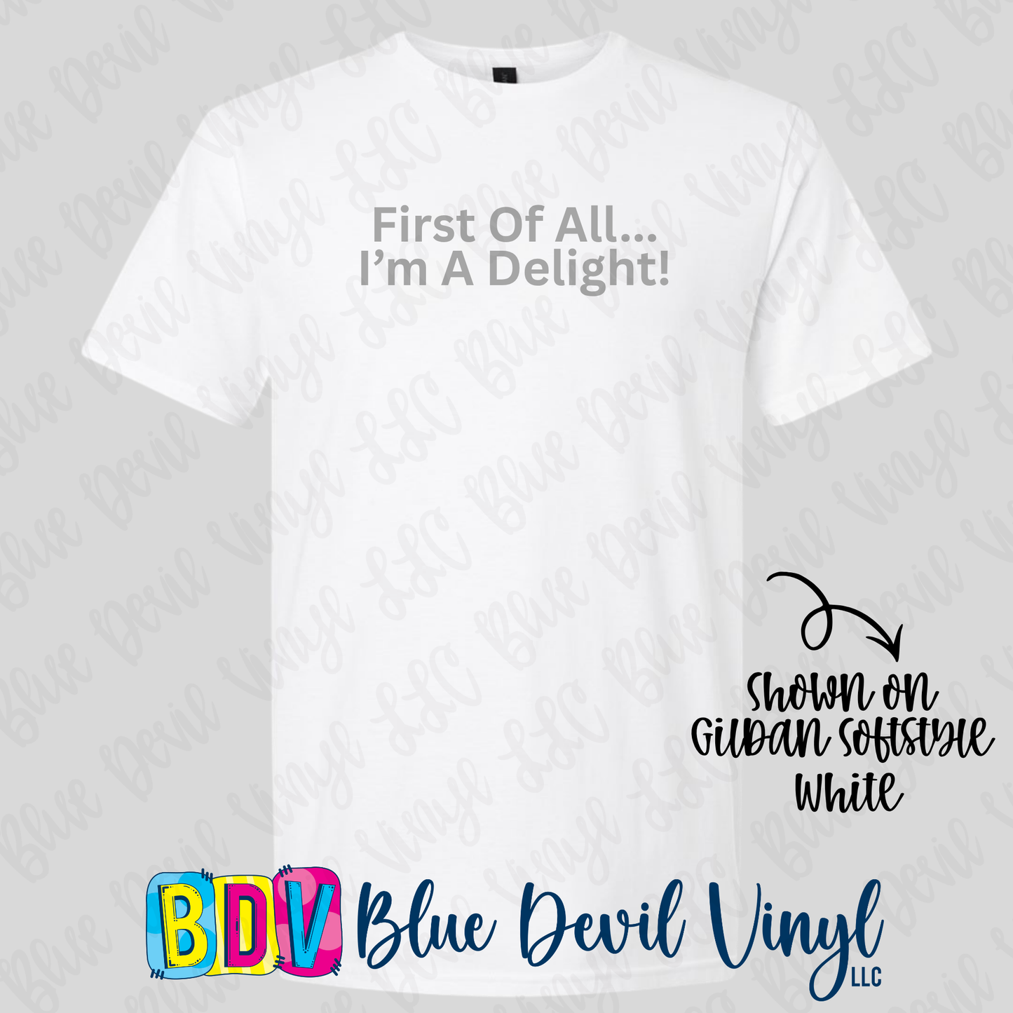 First Of All... I'm A Delight! Gildan Softstyle Tee