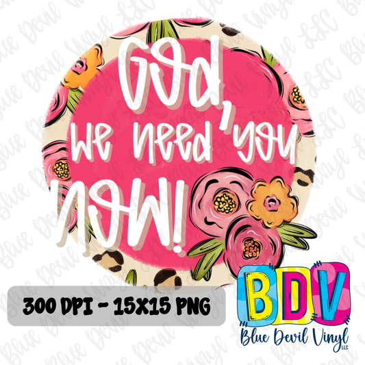 Round design with floral elements and text 'God, we need you now!'