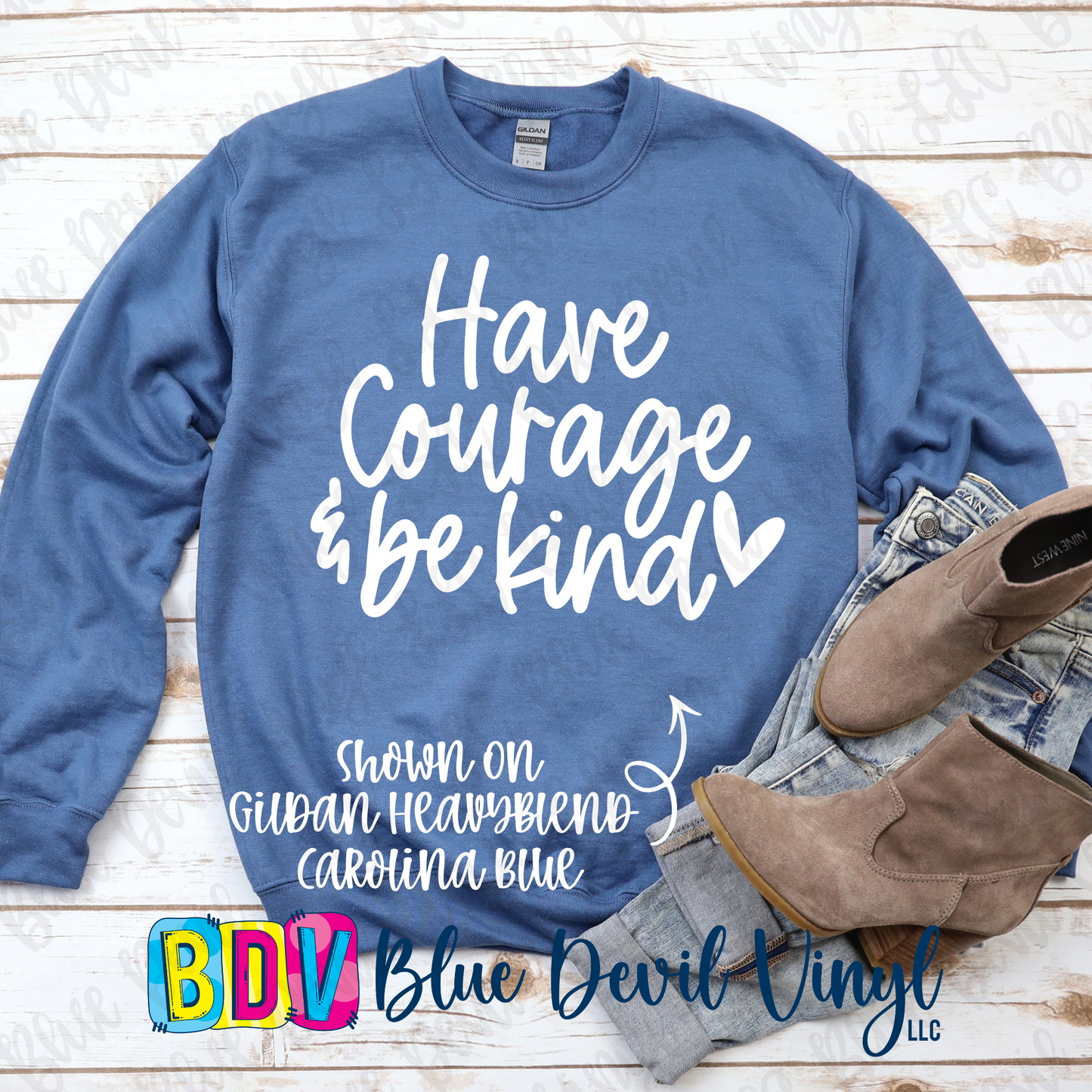 Have Courage & Be Kind - Gildan Heavyblend Crewneck OR Tee