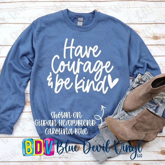 Have Courage & Be Kind - Gildan Heavyblend Crewneck OR Tee