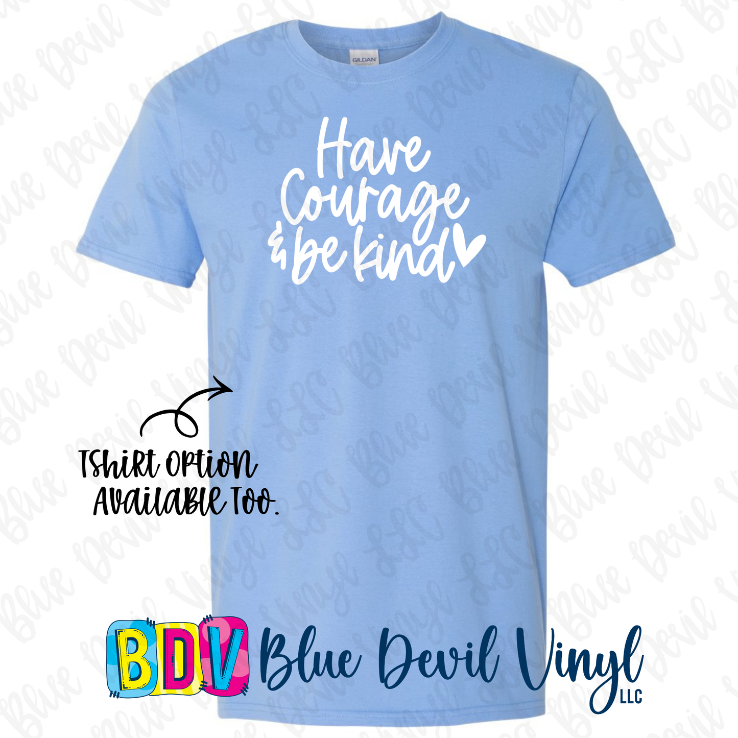 Have Courage & Be Kind - Gildan Heavyblend Crewneck OR Tee